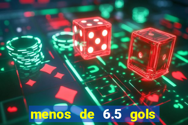 menos de 6.5 gols o que significa